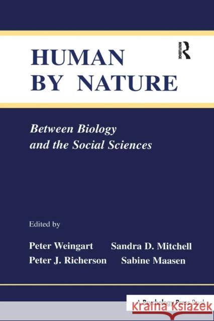 Human by Nature: Between Biology and the Social Sciences Peter Weingart Sandra D. Mitchell Peter J. Richerson 9781138972070 Psychology Press