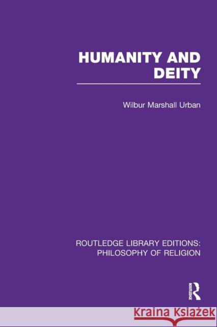 Humanity and Deity Wilbur Marshall Urban 9781138972155 Routledge