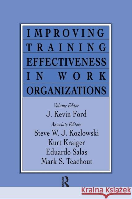 Improving Training Effectiveness in Work Organizations J. Kevin Ford 9781138972407