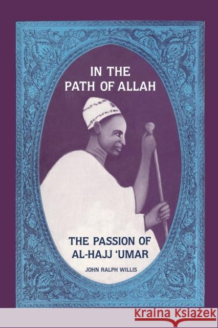In the Path of Allah: 'Umar, An Essay into the Nature of Charisma in Islam' Willis, John Ralph 9781138972469