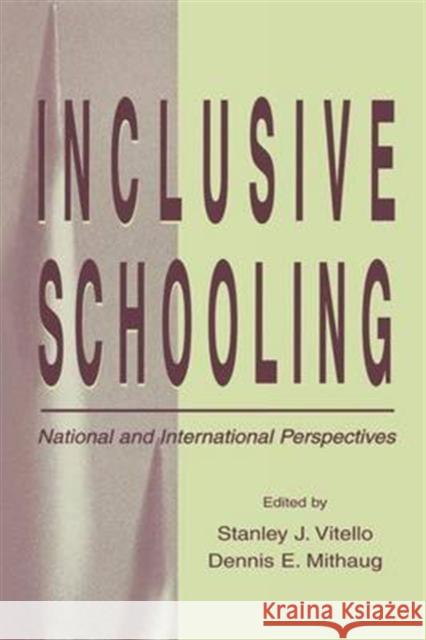 Inclusive Schooling: National and International Perspectives Stanley J. Vitello Dennis E. Mithaug 9781138972483 Routledge