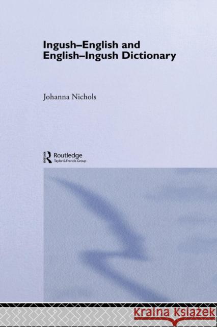Ingush-English and English-Ingush Dictionary: Ghalghaai-Ingalsii, Ingalsii-Ghalghaai Lughat Joanna Nichols Ronald L. Sprouse  9781138972759
