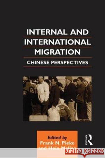 Internal and International Migration: Chinese Perspectives Hein Mallee Frank N. Pieke 9781138972971 Routledge