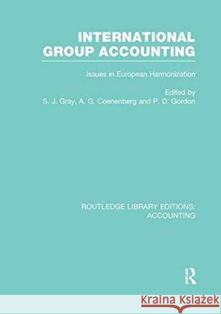 International Group Accounting (Rle Accounting): Issues in European Harmonization S. J. Gray Adolf Coenenberg Paul Gordon 9781138973039