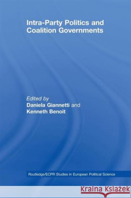 Intra-Party Politics and Coalition Governments Daniela Giannetti Kenneth Benoit 9781138973237