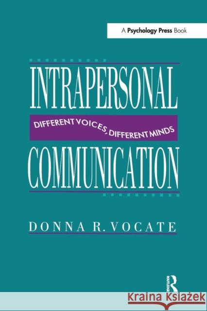 Intrapersonal Communication: Different Voices, Different Minds Donna R. Vocate 9781138973244 Routledge