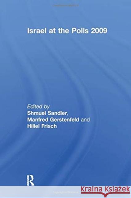 Israel at the Polls 2009 Shmuel Sandler Manfred Gerstenfeld Hillel Frisch 9781138973428