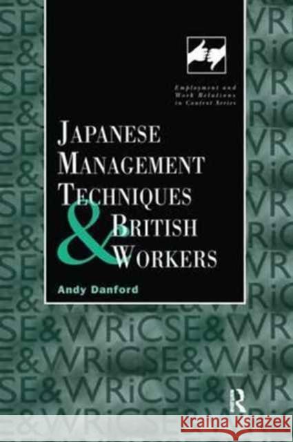 Japanese Management Techniques and British Workers Andy Danford 9781138973633 Routledge