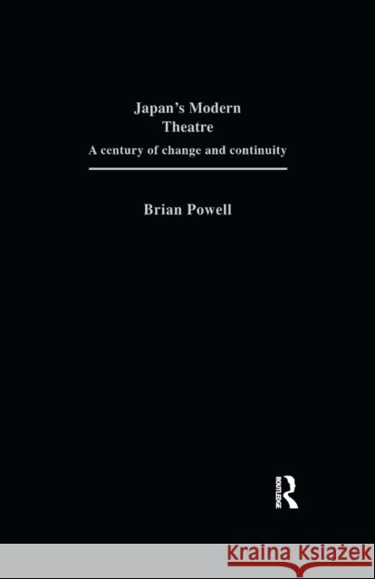 Japan's Modern Theatre: A Century of Change and Continuity Brian Powell   9781138973718 Taylor and Francis