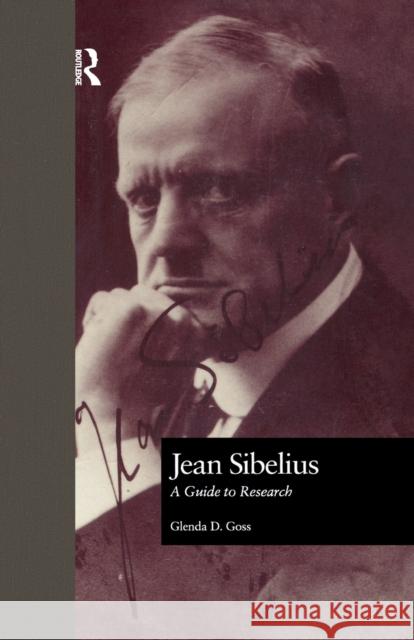 Jean Sibelius: A Guide to Research Glenda Dawn Goss 9781138973749 Taylor and Francis