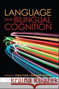 Language and Bilingual Cognition Vivian Cook Benedetta Bassetti 9781138974258