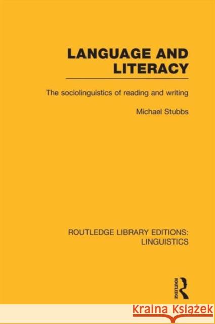 Language and Literacy: The Sociolinguistics of Reading and Writing Michael Stubbs 9781138974272 Routledge