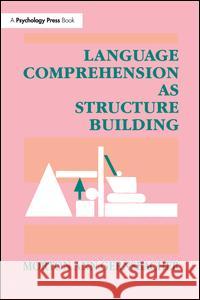 Language Comprehension as Structure Building Morton Ann Gernsbacher 9781138974289