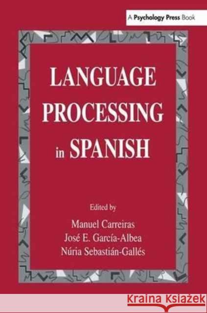 Language Processing in Spanish Manuel Carreiras Jos Gar N. Ria Sebastin-Gal 9781138974302 Psychology Press