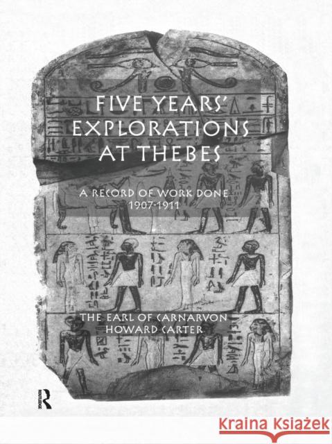 Five Years Exploration At Thebes Carter, Howard 9781138974364 Taylor and Francis