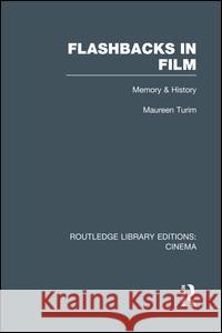 Flashbacks in Film: Memory & History Maureen Turim 9781138974371 Routledge
