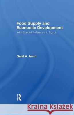 Food Supply and Economic Development: With Special Reference to Egypt Galal A. Amin 9781138974463 Taylor and Francis