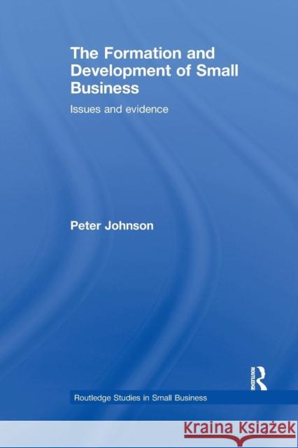 The Formation and Development of Small Business: Issues and Evidence Peter Johnson   9781138974531 Taylor and Francis