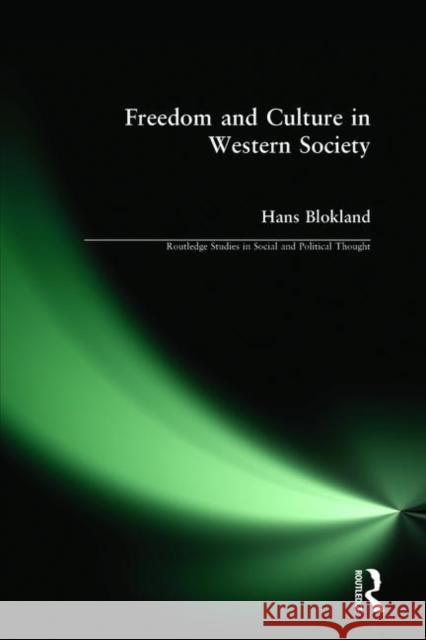 Freedom and Culture in Western Society Hans T. Blokland Michael O'Loughlin 9781138974630