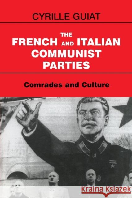 The French and Italian Communist Parties: Comrades and Culture Cyrille Guiat   9781138974647 Taylor and Francis