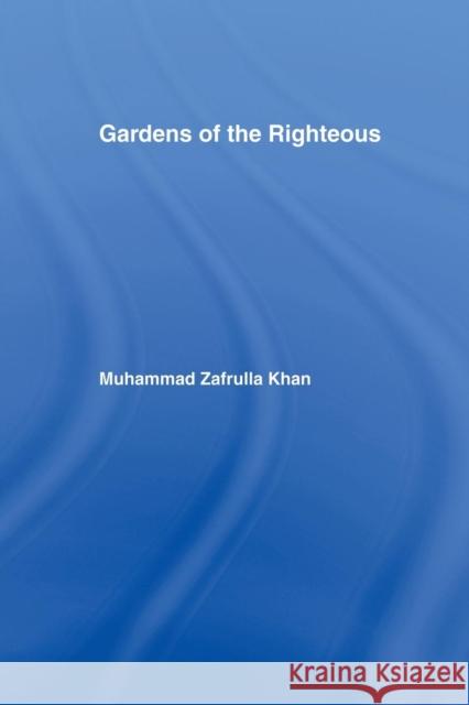 Gardens of the Righteous: Riyadh As-Salihin of Imam Nawawi Muhammad Zafrulla Khan   9781138974906 Taylor and Francis