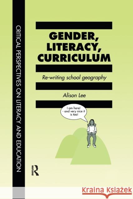 Gender, Literacy, Curriculum: Rewriting School Geography Alison Lee University of Technology, Sydney, Australia. 9781138975002