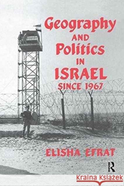 Geography and Politics in Israel Since 1967 Elisha Efrat 9781138975118