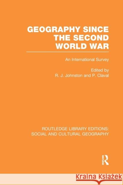 Geography Since the Second World War (Rle Social & Cultural Geography) Johnston, Ron 9781138975125