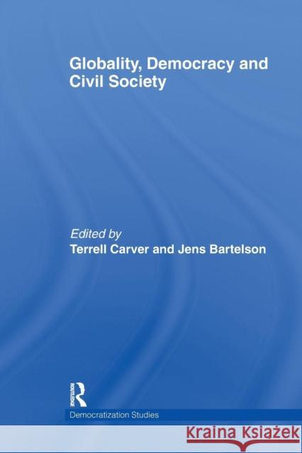 Globality, Democracy and Civil Society Terrell Carver Jens Bartelson 9781138975262 Routledge