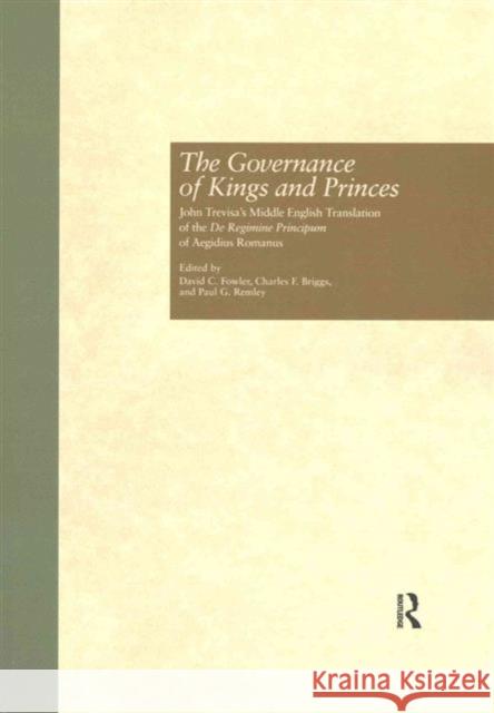 The Governance of Kings and Princes David C. Fowler Charles F. Briggs Paul G. Remley 9781138975361