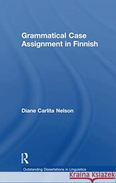 Grammatical Case Assignment in Finnish Diane C. Nelson 9781138975415