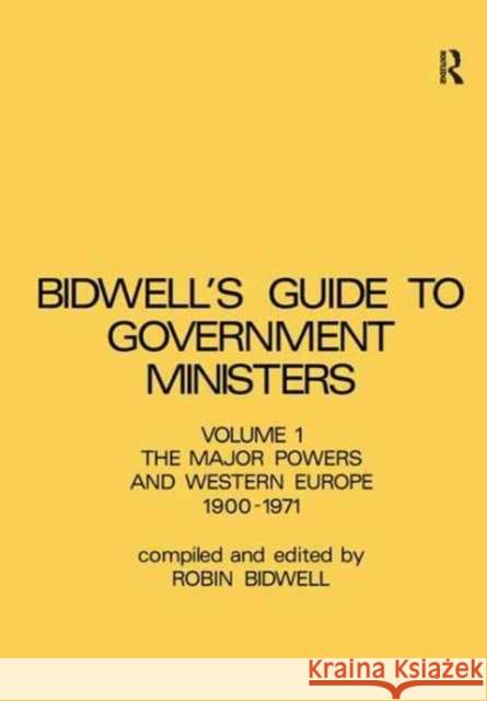 Guide to Government Ministers: The Major Powers and Western Europe 1900-1071 R.L. Bidwell 9781138975569