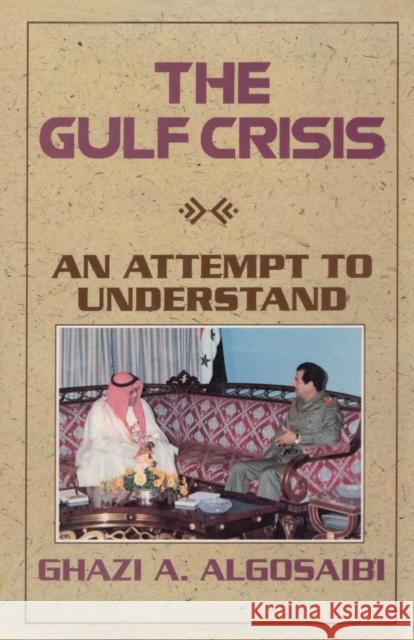 Gulf Crisis: An Attempt to Understand Algosaibi, Ghazi A. 9781138975590