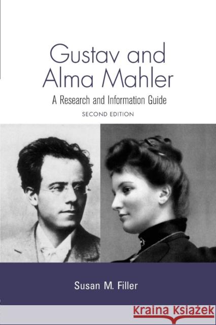 Gustav and Alma Mahler: A Research and Information Guide Susan M. Filler   9781138975613 Taylor and Francis