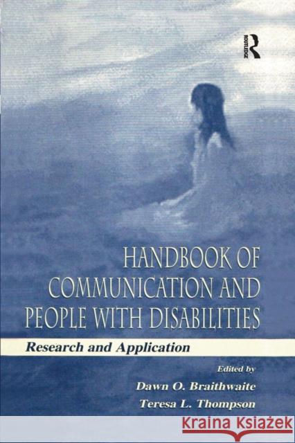 Handbook of Communication and People with Disabilities: Research and Application Garth Braithwaite Dawn O. Braithwaite Teresa L. Thompson 9781138975736 Routledge