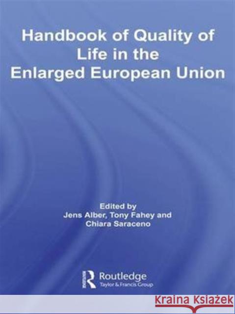 Handbook of Quality of Life in the Enlarged European Union Jens Alber Tony Fahey Chiara Saraceno 9781138975774 Taylor and Francis