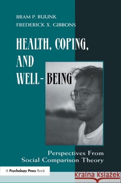 Health, Coping, and Well-being: Perspectives From Social Comparison Theory Buunk, Bram P. 9781138975897