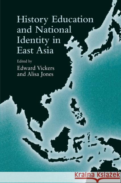 History Education and National Identity in East Asia Edward Vickers   9781138976023