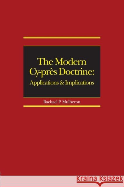 The Modern Cy-Près Doctrine: Applications and Implications Mulheron, Rachael 9781138976283