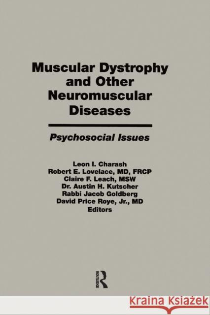 Muscular Dystrophy and Other Neuromuscular Diseases: Psychosocial Issues Leon I. Charash Robert E. Lovelace Leach F. Claire 9781138976573