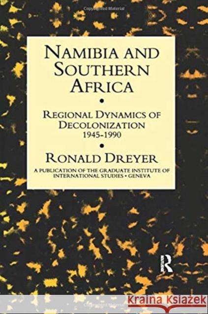 Namibia & Southern Africa: Regional Dynamics of Decolonization 1945-90 Dreyer, Ronald 9781138976696