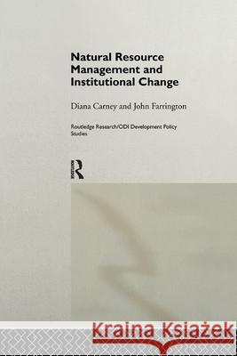 Natural Resource Management and Institutional Change Diana Carney, John Farrington 9781138976801