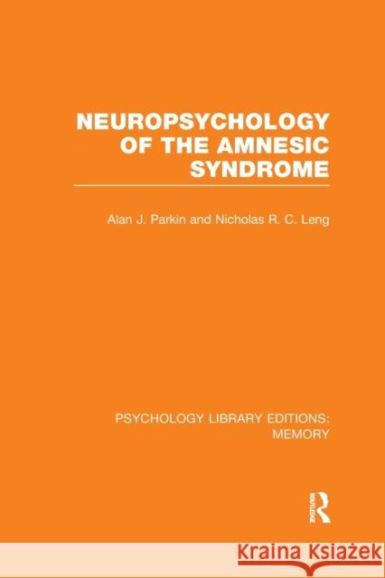 Neuropsychology of the Amnesic Syndrome (Ple: Memory) Alan J. Parkin Nicholas Leng 9781138977006