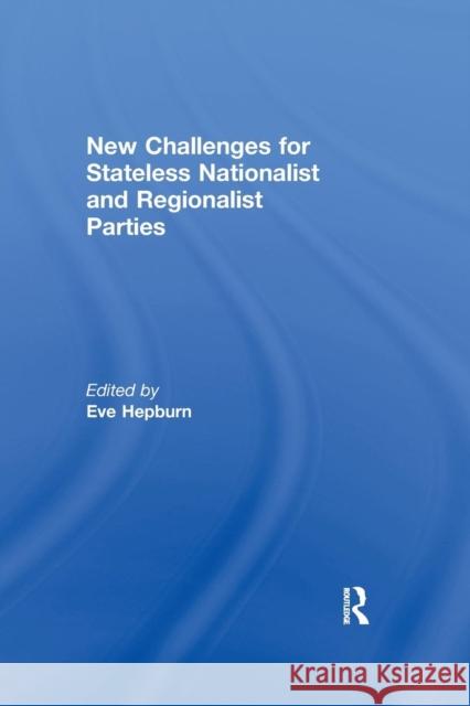 New Challenges for Stateless Nationalist and Regionalist Parties Eve Hepburn 9781138977013 Routledge