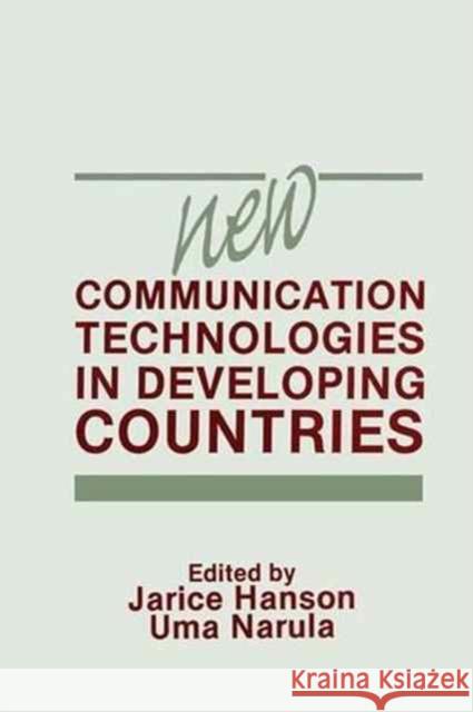 New Communication Technologies in Developing Countries Jarice Hanson Uma Narula  9781138977020 Routledge