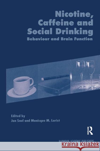 Nicotine, Caffeine and Social Drinking: Behaviour and Brain Function Snel                                     Jan Snel Lorist Monicque 9781138977198 Routledge