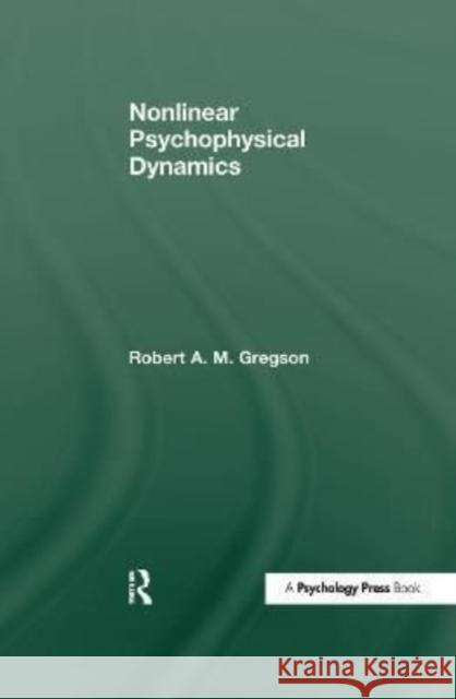 Nonlinear Psychophysical Dynamics Robert A.M. Gregson 9781138977259 Taylor and Francis