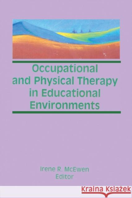 Occupational and Physical Therapy in Educational Environments Irene Mcewen   9781138977372 Taylor and Francis