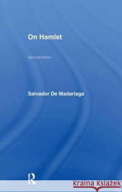 On Hamlet Salvador Madariaga 9781138977495