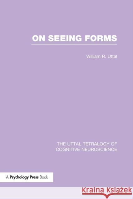 On Seeing Forms William R. Uttal 9781138977518